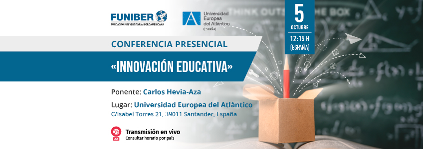 FUNIBER y UNEATLANTICO invitan a la conferencia presencial «Innovación Educativa»