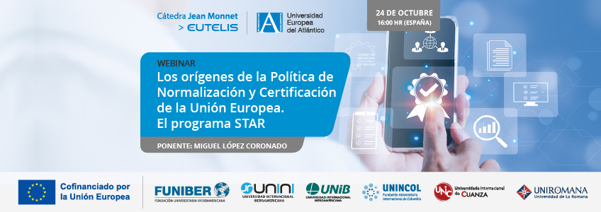 Webinar «Los orígenes de la Política de Normalización y Certificación de la Unión Europea. El programa STAR»