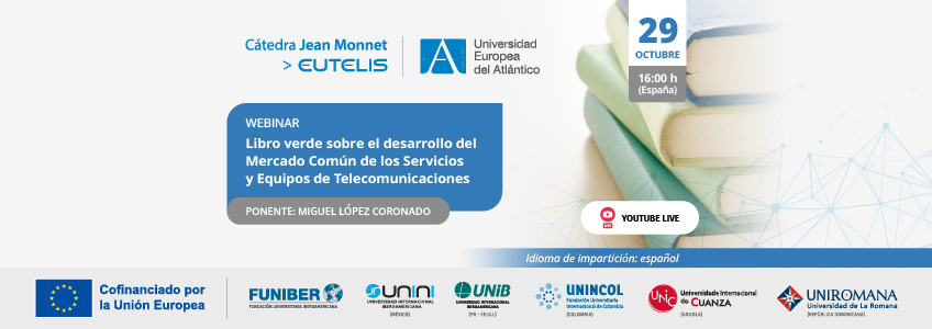 FUNIBER organiza el webinar «Libro verde sobre el desarrollo del Mercado Común de los Servicios y Equipos de Telecomunicaciones»