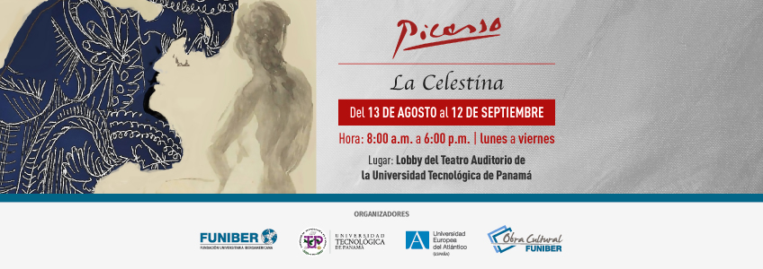 La Obra Cultural de FUNIBER y la Universidad Europea del Atlántico organiza una exposición de ‘La Celestina’ de Pablo Picasso en Panamá
