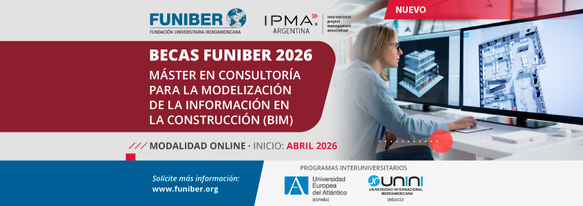 FUNIBER impulsa la Maestría en Consultoría BIM para formar especialistas en modelización digital de proyectos de construcción
