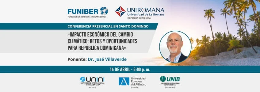 FUNIBER y la Universidad de La Romana organizan dos conferencias del Dr. José Villaverde en República Dominicana sobre el impacto económico del cambio climático