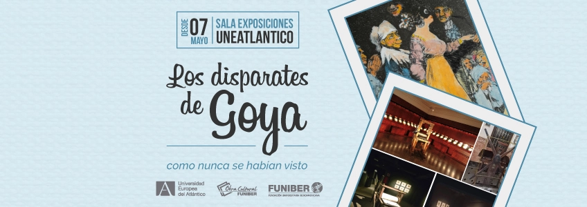 La Universidad Europea del Atlántico inaugura la exposición «Los disparates de Goya como nunca se habían visto»