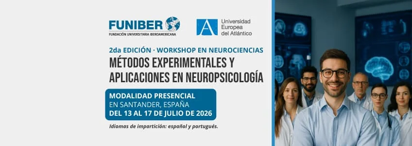 FUNIBER impulsa una nueva edición del Workshop en Neurociencias y Neuropsicología junto a la Universidad Europea del Atlántico