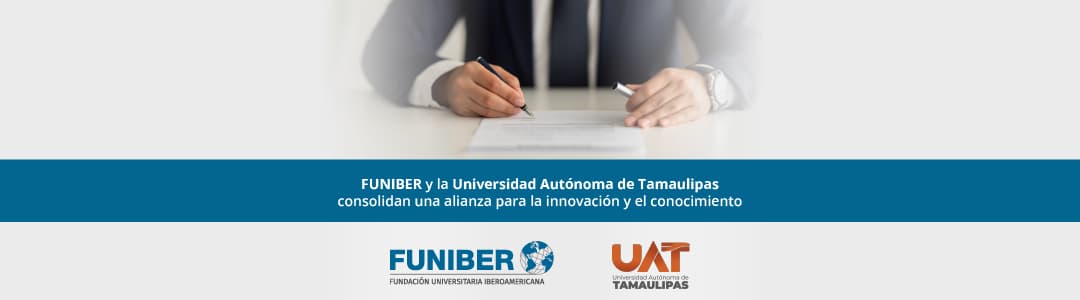 FUNIBER México y la Universidad Autónoma de Tamaulipas fortalecen la colaboración académica, científica y tecnológica