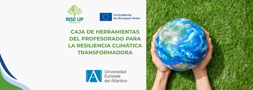 El proyecto Erasmus+ RISE UP en el que participan investigadores de la red de FUNIBER, lanza un conjunto de recursos para reforzar la resiliencia climática en la educación superior